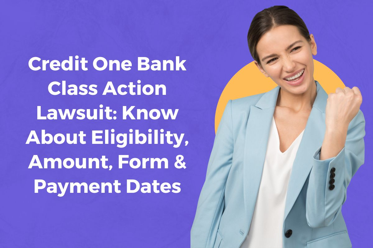 Credit One Bank Class Action Lawsuit: Eligibility, Compensation, Application, and Payment Dates