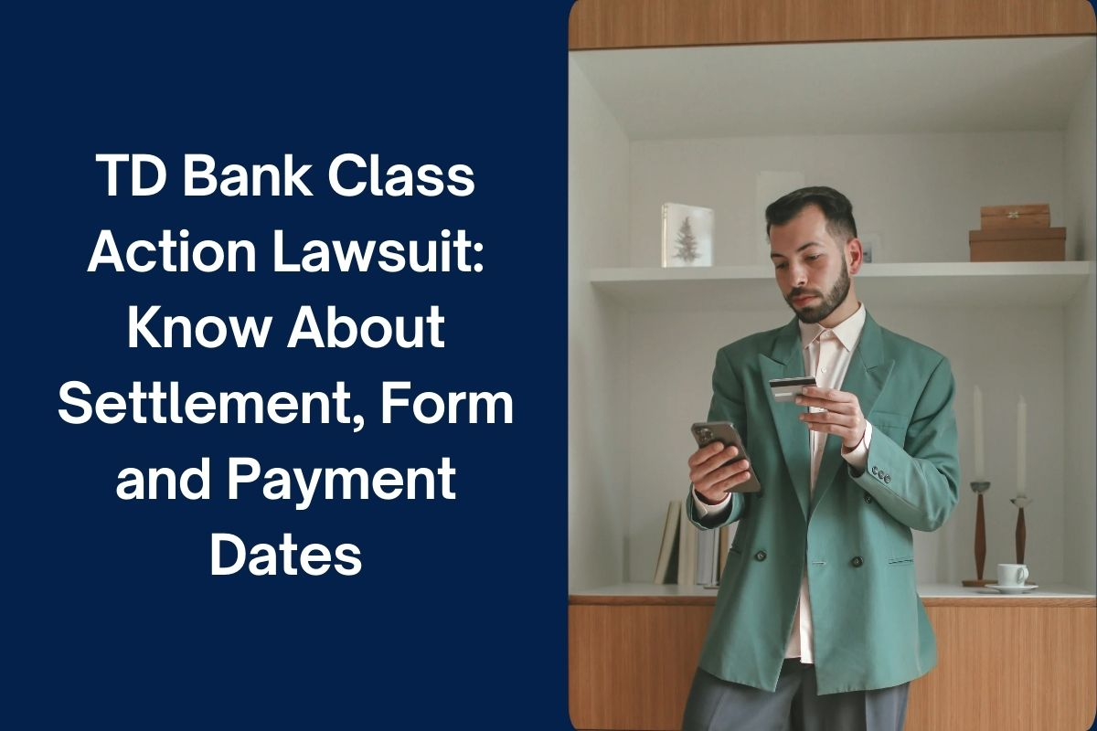 TD Bank Class Action Settlement: Essential Facts, How to File a Claim, and Payout Timeline