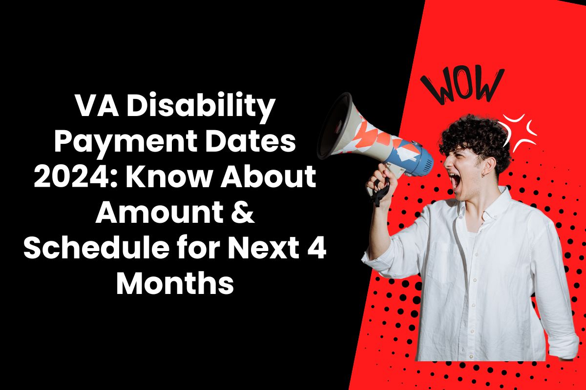 2024 VA Disability Payment Dates: Schedule and Amounts for the Next 4 Months