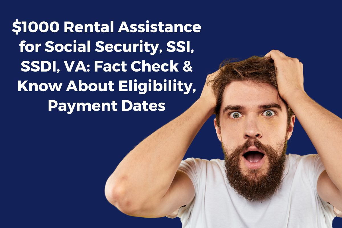 Understanding the $1000 Rental Assistance Program for Social Security, SSI, SSDI, VA: Eligibility and Payment Details